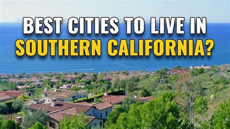 12 Best Places to Live in Southern California for the Highest Quality.